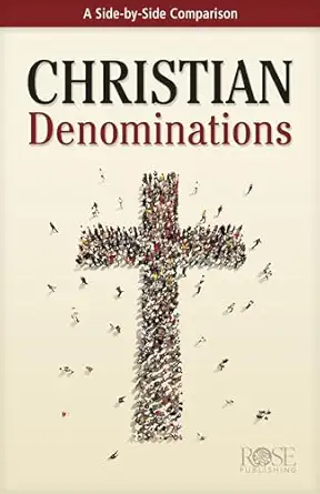 christian denominations a side by side comparison 1st edition rose publishing 1496490444, 978-1496490445