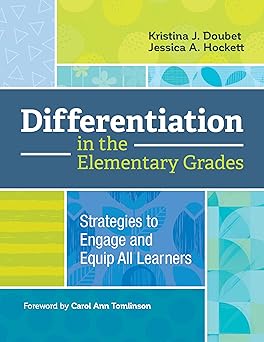 differentiation in the elementary grades strategies to engage and equip all learners 1st edition kristina j