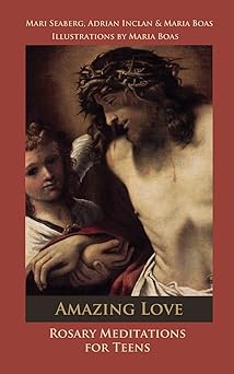 amazing love rosary meditations for teens 1st edition mari seaberg ,adrian inclan ,maria boas 1940209005,