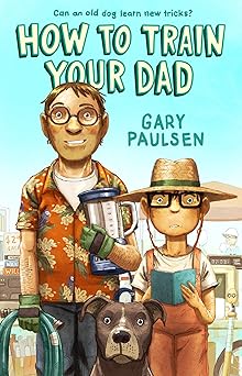 how to train your dad 1st edition gary paulsen 1250854059, 978-1250854056