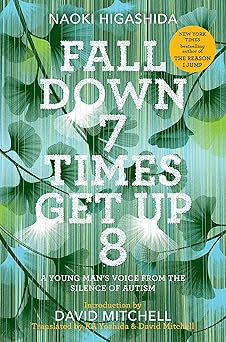 fall down 7 times get up 8 a young mans voice from the silence of autism 1st edition naoki higashida ,ka