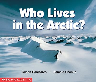 who lives in the arctic 1st edition susan canizares ,pamela chanko 0590761501, 978-0590761505
