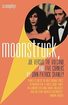 moonstruck joe versus the volcano and five corners screenplays 1st edition john patrick shanley 0802134718,