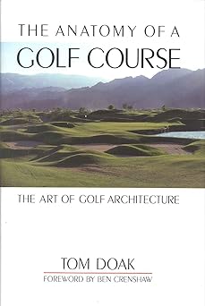 the anatomy of a golf course the art of golf architecture 1st edition tom doak ,ben crenshaw 1580800718,