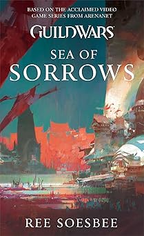guild wars sea of sorrows 1st edition ree soesbee 1416589627, 978-1416589624