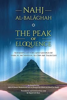 nahj al balaghah the peak of eloquence 1st edition ali bin abi talib ,al sharif al radhi ,ali raza