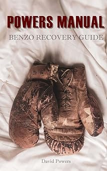 the powers manual a guide to benzodiazepine recovery 1st edition david powers 1727740521, 978-1727740523