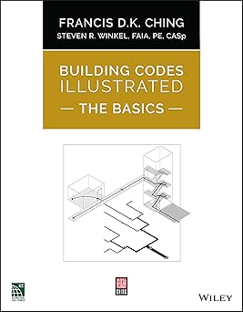 building codes illustrated the basics 1st edition francis d k ching ,steven r winkel 1119772516,