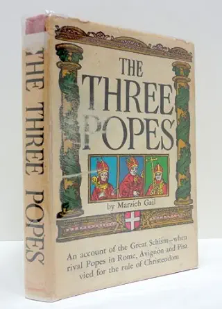 the three popes an account of the great schism when rival popes in rome avignon and pisa vied for the rule of