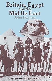 britain egypt and the middle east imperial policy in the aftermath of war 1918a 1922 1st edition john darwin