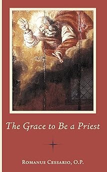 the grace to be a priest 1st edition romanus cessario 1944418601, 978-1944418601