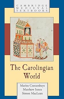 the carolingian world 1st edition marios costambeys ,matthew innes ,simon maclean 0521564948, 978-0521564946