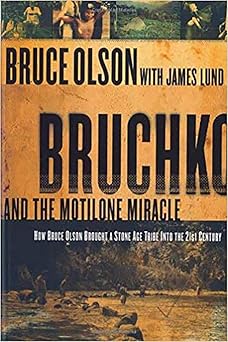 bruchko and the motilone miracle how bruce olson brought a stone age south american tribe into the 21st