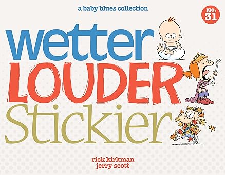 wetter louder stickier a baby blues collection 1st edition rick kirkman ,jerry scott 1449458254,