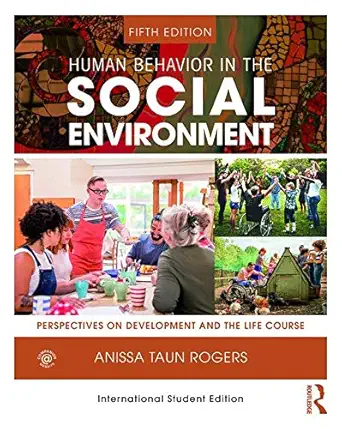 human behavior in the social environment perspectives on development and the life course 1st edition anissa