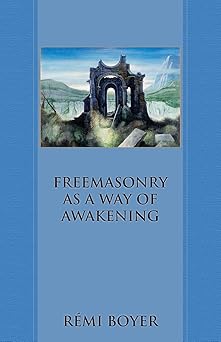 freemasonry as a way of awakening 1st edition ra c mi boyer 1947907107, 978-1947907102