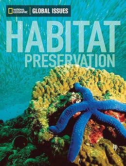 global issues habitat preservation 1st edition national geographic learning 0736297782, 978-0736297783
