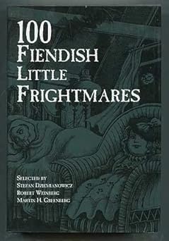 100 fiendish little frightmares 1st edition stefan dziemianowicz ,robert weinberg ,martin h greenberg
