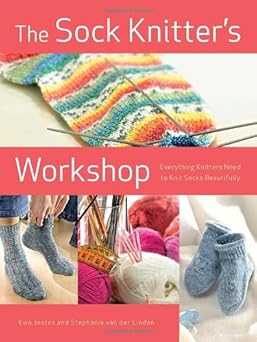 the sock knitters workshop everything knitters need to knit socks beautifully 1st edition ewa jostes