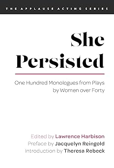 she persisted one hundred monologues from plays by women over forty 1st edition lawrence harbison ,jacquelyn