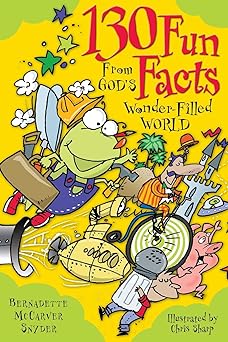 130 fun facts from gods wonder filled world 1st edition bernadette mccarver snyder ,chris sharp 0764809253,