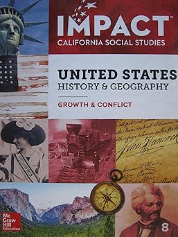 impact california social studies united states history and geography growth and conflict grade 8 1st edition