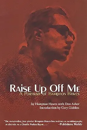 raise up off me a portrait of hampton hawes 1st edition hampton hawes ,don asher ,gary giddins 1560253533,