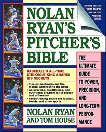 nolan ryans pitchers bible the ultimate guide to power precision and long term performance 1st edition tom