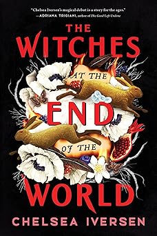 the witches at the end of the world 1st edition chelsea iversen 1728275784, 978-1728275789