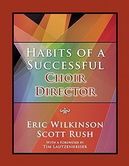 habits of a successful choir director 1st edition eric wilkinson ,scott rush 162277230x, 978-1622772308
