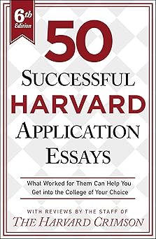 50 successful harvard application essays what worked for them can help you get into the college of your
