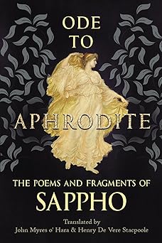 ode to aphrodite the poems and fragments of sappho 1st edition sappho ,john myres o\\\\\\\' hara ,henry de
