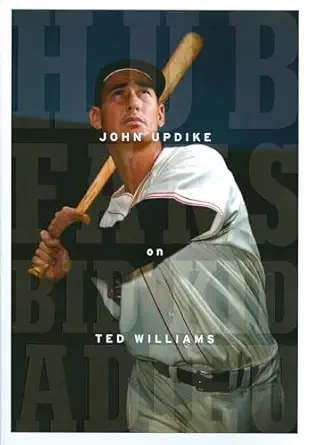 hub fans bid kid adieu john updike on ted williams a library of america special publication 1st edition john