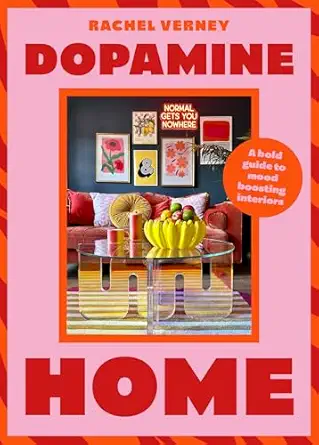 Dopamine Home A Bold Guide To Mood Boosting Interiors