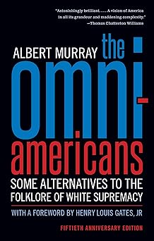 the omni americans some alternatives to the folklore of white supremacy 1st edition albert murray ,henry