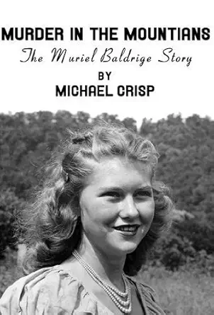 murder in the mountains the muriel baldridge story 1st edition michael crisp 1450782264, 978-1450782265