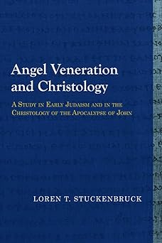 angel veneration and christology a study in early judaism and in the christology of the apocalypse of john