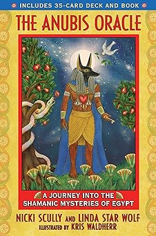 the anubis oracle a journey into the shamanic mysteries of egypt 1st edition nicki scully ,linda star wolf ph