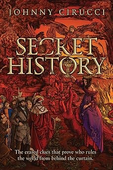 secret history the erased clues that prove who rules the world from behind the curtain 1st edition johnny