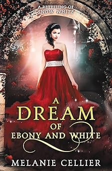 a dream of ebony and white a retelling of snow white 1st edition melanie cellier 0648305198, 978-0648305194