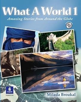 what a world 1 amazing stories from around the globe 1st edition milada broukal 0131849255, 978-0131849259