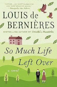 so much life left over a novel 1st edition louis de bernieres 0525564411, 978-0525564416