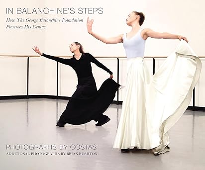 in balanchines steps how the george balanchine foundation preserves his genius 1st edition costas ,brian