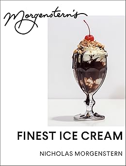 morgensterns finest ice cream a cookbook 1st edition nicholas morgenstern 0593534840, 978-0593534847