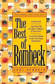 the best of bombeck at wits end just wait until you have children of your own i lost everything in the post