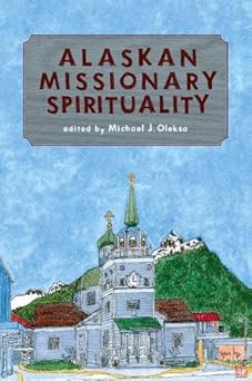 alaskan missionary spirituality 1st edition michael j oleksa 0881413402, 978-0881413403