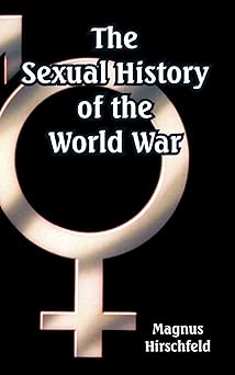 the sexual history of the world war 1st edition magnus hirschfeld 1410225402, 978-1410225405