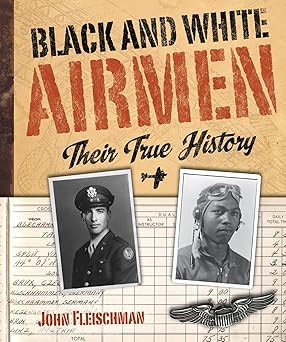 black and white airmen their true history 1st edition john fleischman 0618562974, 978-0618562978