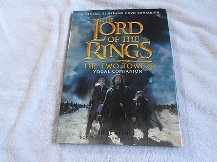 the two towers visual companion the official illustrated movie companion 1st edition jude fisher ,viggo