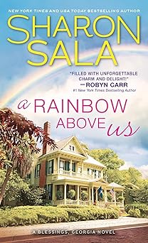 a rainbow above us two lost souls find solace in each other and comfort in a southern small town 1st edition